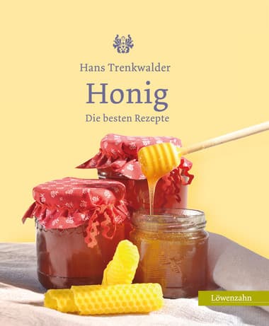 Honig - die besten Rezepte, Hans Trenkwalder, Löwenzahn Verlag