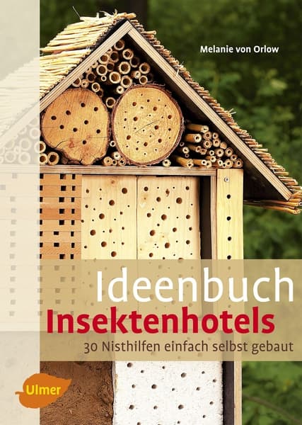 Ideenbuch Insektenhotels, Melanie von Orlow, Ulmer Verlag