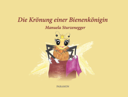 Die Krönung einer Bienenkönigin, M. Sturzenegger, Paramon Verlag