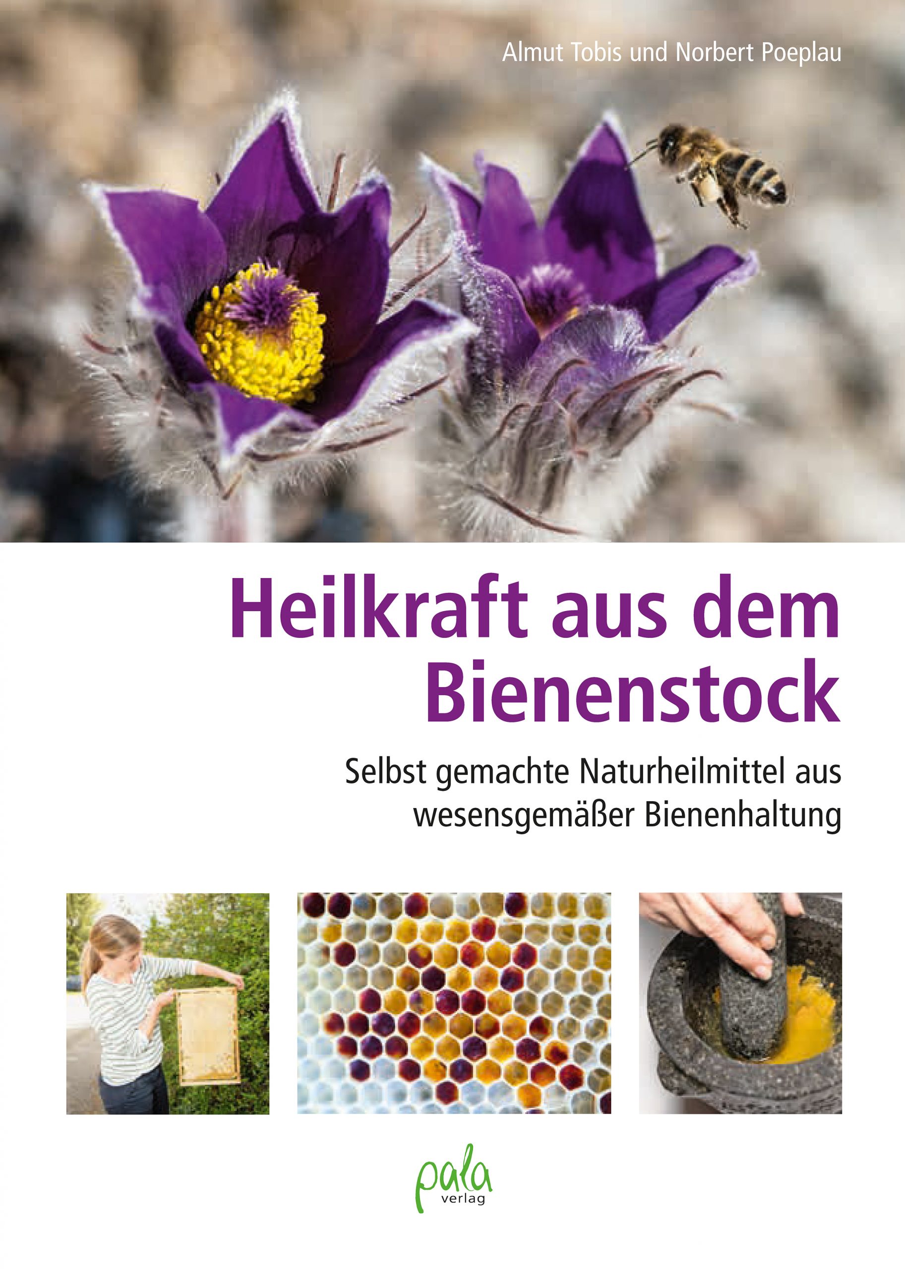 Heilkraft aus dem Bienenstock, A. Tobis, N. Poeplau, pala Verlag